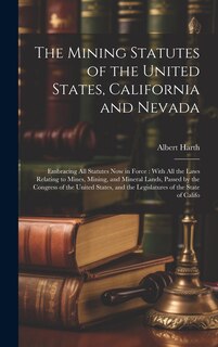 Front cover_The Mining Statutes of the United States, California and Nevada
