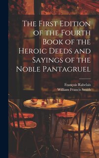 Front cover_The First Edition of the Fourth Book of the Heroic Deeds and Sayings of the Noble Pantagruel