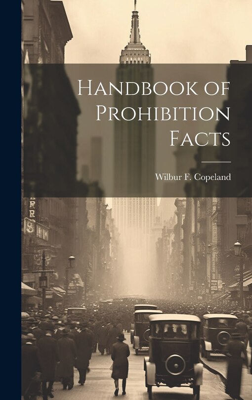 Front cover_Handbook of Prohibition Facts