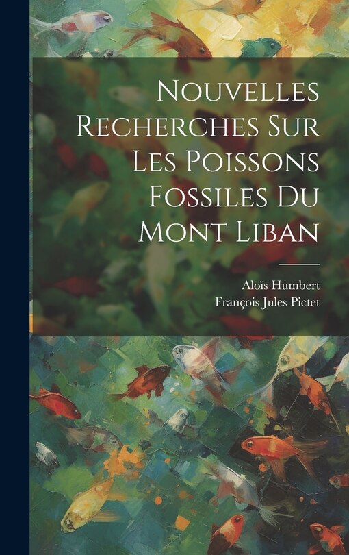 Front cover_Nouvelles Recherches Sur Les Poissons Fossiles Du Mont Liban