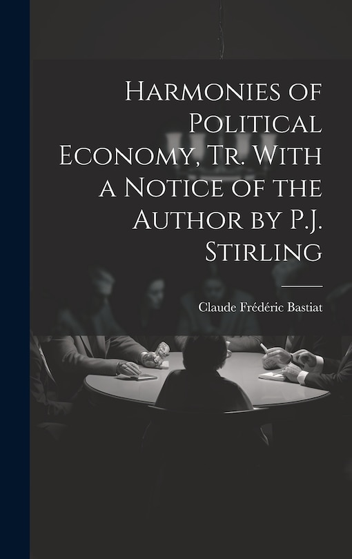 Front cover_Harmonies of Political Economy, Tr. With a Notice of the Author by P.J. Stirling