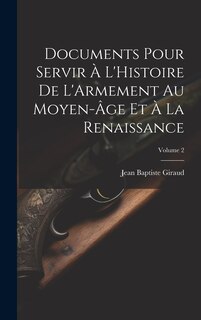 Front cover_Documents Pour Servir À L'Histoire De L'Armement Au Moyen-Âge Et À La Renaissance; Volume 2