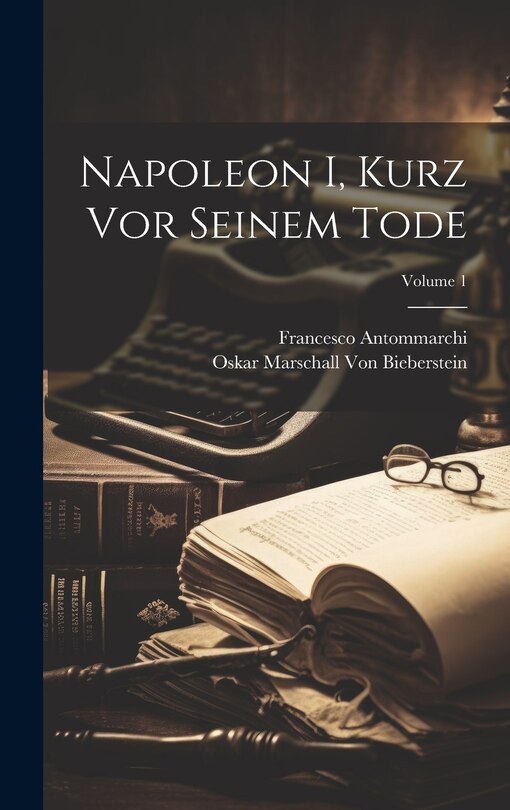 Front cover_Napoleon I, Kurz Vor Seinem Tode; Volume 1
