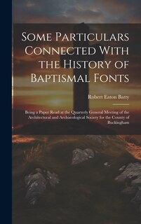 Front cover_Some Particulars Connected With the History of Baptismal Fonts