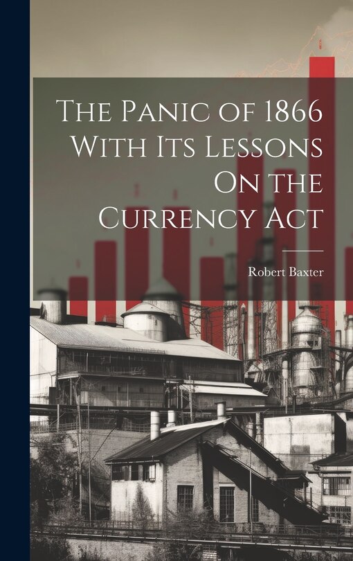 Couverture_The Panic of 1866 With Its Lessons On the Currency Act
