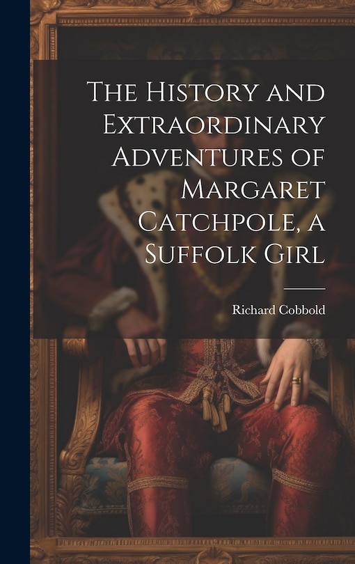 Front cover_The History and Extraordinary Adventures of Margaret Catchpole, a Suffolk Girl