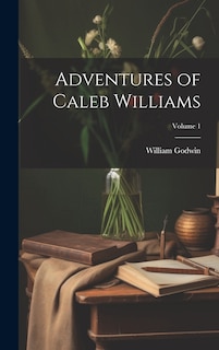 Front cover_Adventures of Caleb Williams; Volume 1