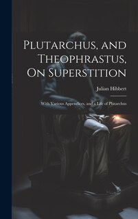 Front cover_Plutarchus, and Theophrastus, On Superstition; With Various Appendices, and a Life of Plutarchus