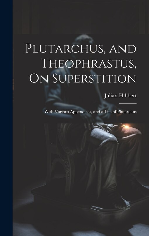 Front cover_Plutarchus, and Theophrastus, On Superstition; With Various Appendices, and a Life of Plutarchus