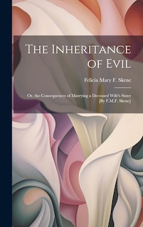 Couverture_The Inheritance of Evil; Or, the Consequences of Marrying a Deceased Wife's Sister [By F.M.F. Skene]