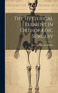 Front cover_The Hysterical Element in Orthopædic Surgery