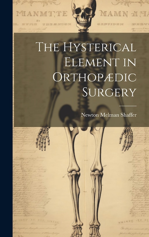 Front cover_The Hysterical Element in Orthopædic Surgery