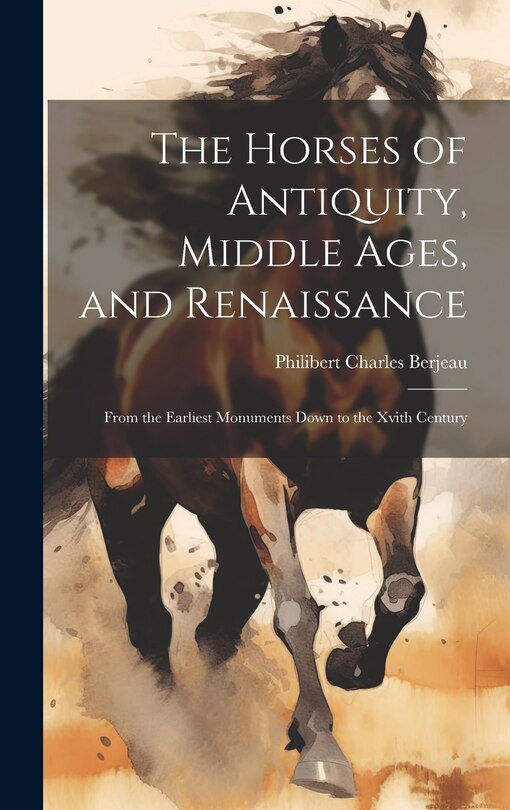 Front cover_The Horses of Antiquity, Middle Ages, and Renaissance