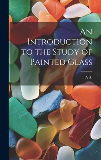 Front cover_An Introduction to the Study of Painted Glass