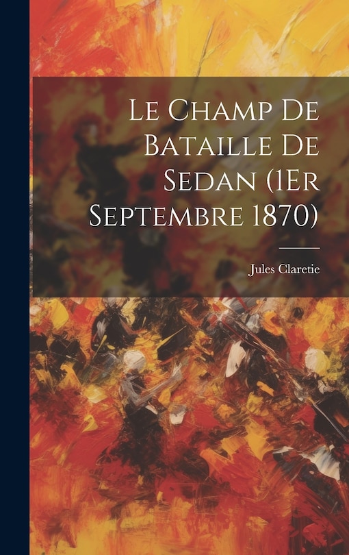 Couverture_Le Champ De Bataille De Sedan (1Er Septembre 1870)