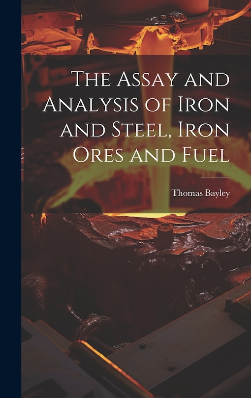 Front cover_The Assay and Analysis of Iron and Steel, Iron Ores and Fuel