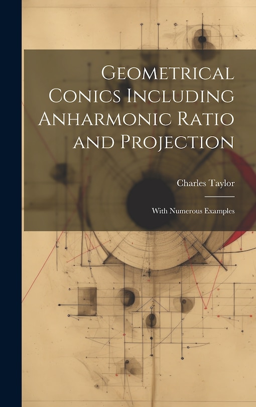 Front cover_Geometrical Conics Including Anharmonic Ratio and Projection