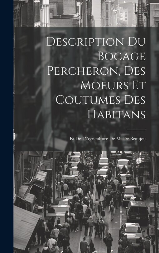 Front cover_Description Du Bocage Percheron, Des Moeurs Et Coutumes Des Habitans