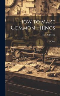 Front cover_How to Make Common Things