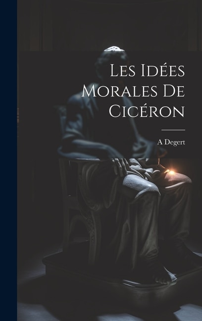 Les Idées Morales De Cicéron