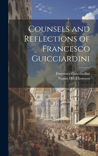Front cover_Counsels and Reflections of Francesco Guicciardini