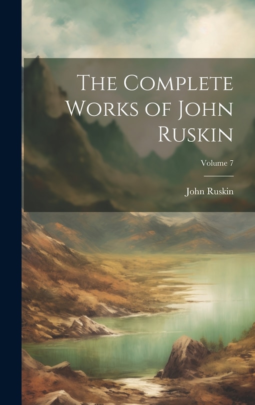 Front cover_The Complete Works of John Ruskin; Volume 7