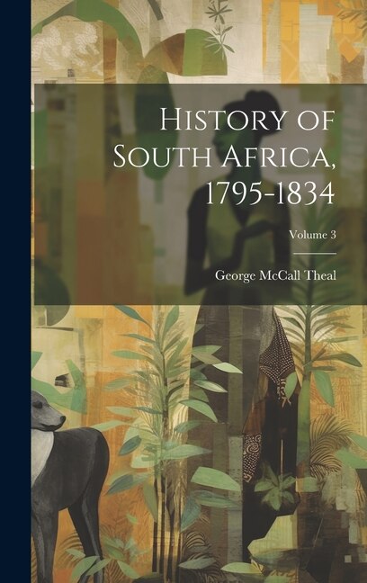 Front cover_History of South Africa, 1795-1834; Volume 3