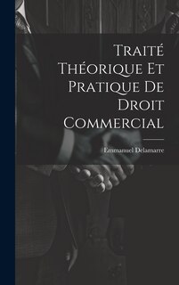 Couverture_Trait&eacute; Th&eacute;orique Et Pratique De Droit Commercial