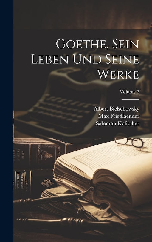 Front cover_Goethe, Sein Leben Und Seine Werke; Volume 2