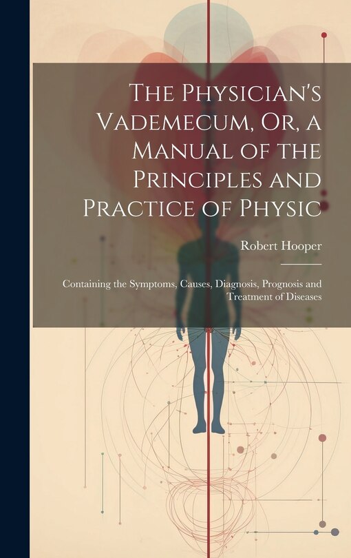 Front cover_The Physician's Vademecum, Or, a Manual of the Principles and Practice of Physic