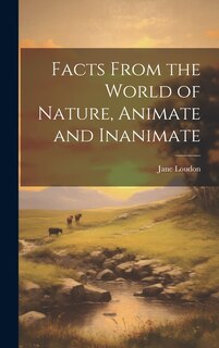 Couverture_Facts From the World of Nature, Animate and Inanimate