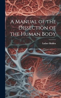 Couverture_A Manual of the Dissection of the Human Body