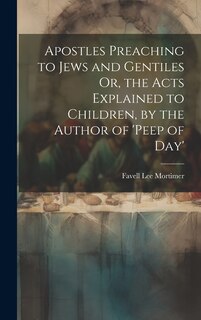 Front cover_Apostles Preaching to Jews and Gentiles Or, the Acts Explained to Children, by the Author of 'peep of Day'