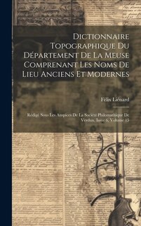 Front cover_Dictionnaire Topographique Du Département De La Meuse Comprenant Les Noms De Lieu Anciens Et Modernes