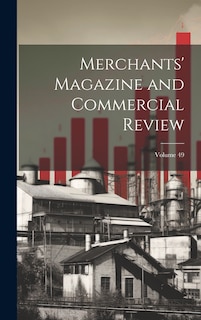 Front cover_Merchants' Magazine and Commercial Review; Volume 49