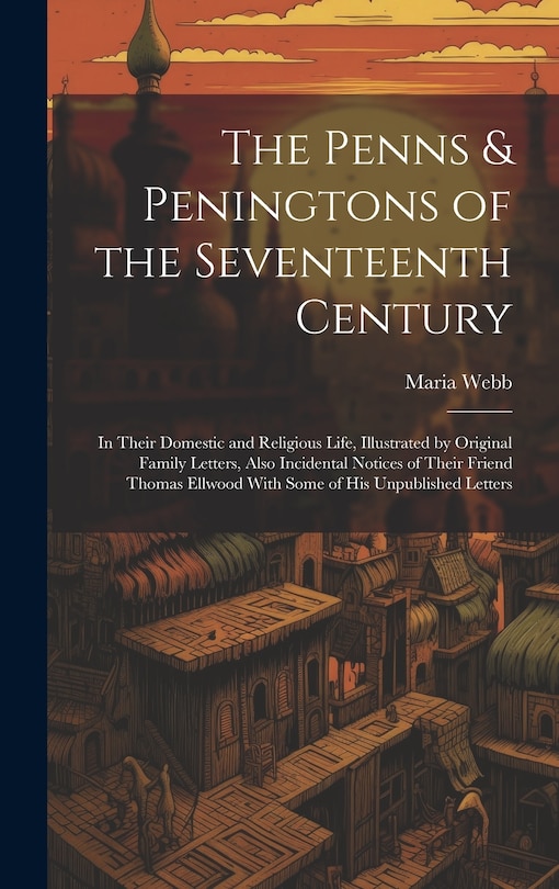 Couverture_The Penns & Peningtons of the Seventeenth Century