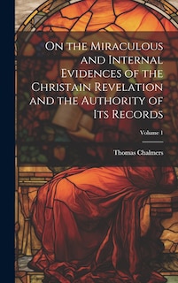 Front cover_On the Miraculous and Internal Evidences of the Christain Revelation and the Authority of Its Records; Volume 1