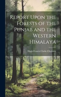 Front cover_Report Upon the Forests of the Punjab and the Western Himalaya