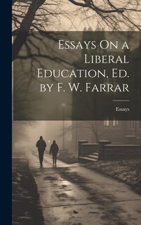Couverture_Essays On a Liberal Education, Ed. by F. W. Farrar