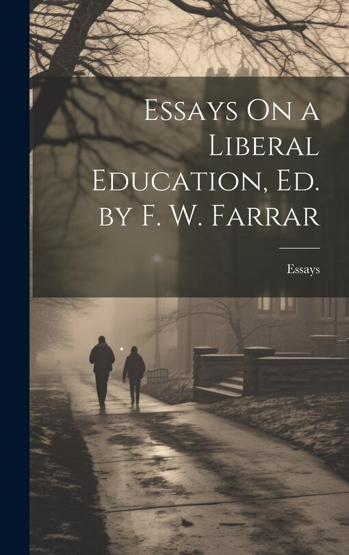 Couverture_Essays On a Liberal Education, Ed. by F. W. Farrar