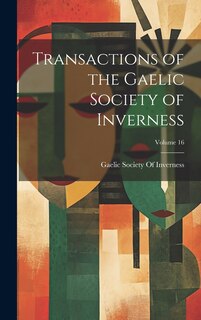 Front cover_Transactions of the Gaelic Society of Inverness; Volume 16
