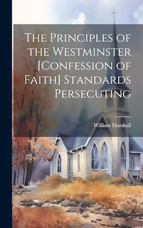 Couverture_The Principles of the Westminster [Confession of Faith] Standards Persecuting