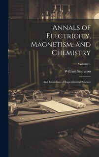 Front cover_Annals of Electricity, Magnetism, and Chemistry