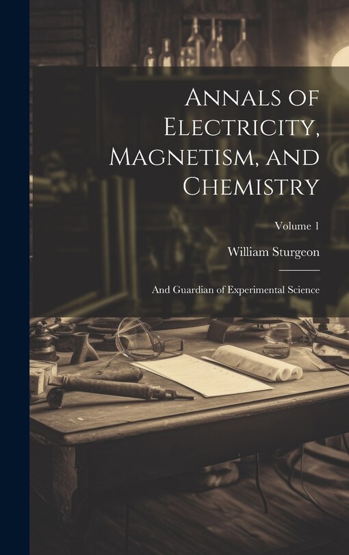 Front cover_Annals of Electricity, Magnetism, and Chemistry