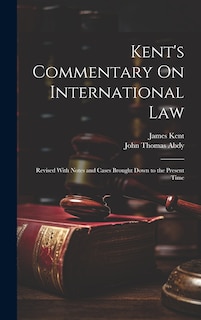 Front cover_Kent's Commentary On International Law