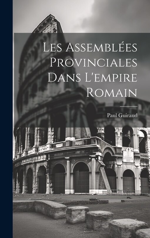 Front cover_Les Assemblées Provinciales Dans L'empire Romain