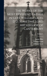 Front cover_The Works of the Most Reverend Father in God, William Laud, D.D. Sometime Lord Archbishop of Canterbury; Volume 2