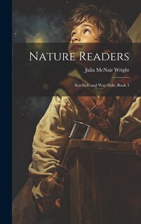 Nature Readers: Sea-Side and Way-Side, Book 3