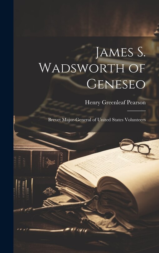 Front cover_James S. Wadsworth of Geneseo