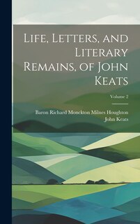 Front cover_Life, Letters, and Literary Remains, of John Keats; Volume 2